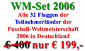 WM 2006 - Set mit den Flaggen aller
 32 Teilnehmer der Fussball-Weltmeisterschaft kaufen bestellen Shop
